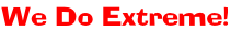 We Do Extreme!